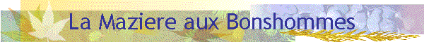 La Maziere aux Bonshommes