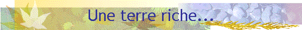Une terre riche...