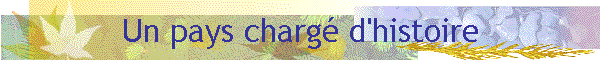 Un pays charg d'histoire